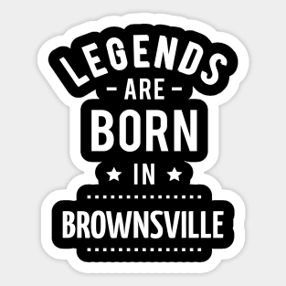 Legends Are Born In Brownsville Sticker